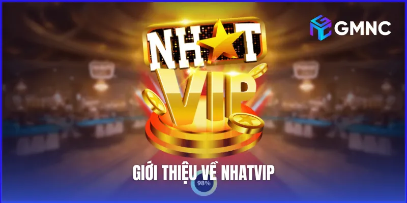 Giới thiệu về Nhatvip – Cổng game đổi thưởng uy tín