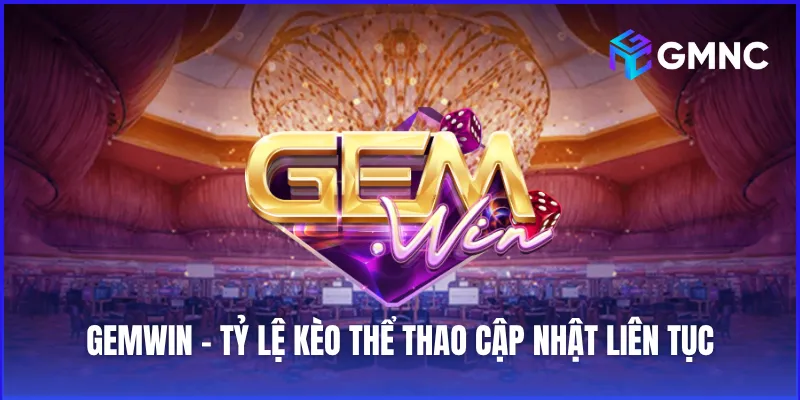 Gemwin – Tỷ lệ kèo thể thao cập nhật liên tục