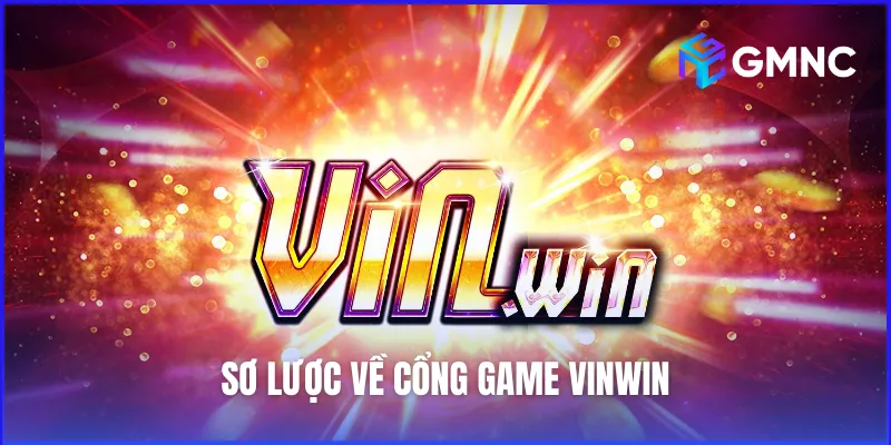 Sơ lược về cổng game Vinwin – Thương hiệu giải trí uy tín