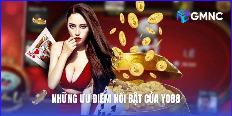 Những ưu điểm nổi bật giúp người chơi tin tưởng lựa chọn Yo88